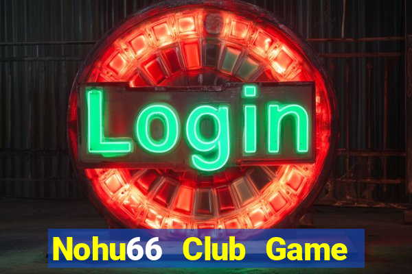 Nohu66 Club Game Bài Pc