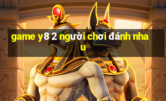 game y8 2 người chơi đánh nhau