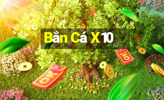 Bắn Cá X10