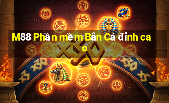 M88 Phần mềm Bắn Cá đỉnh cao