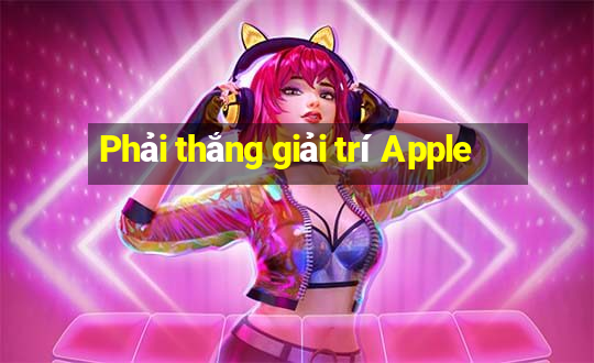 Phải thắng giải trí Apple