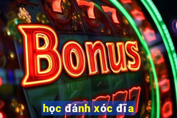 học đánh xóc đĩa