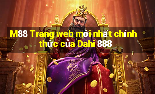 M88 Trang web mới nhất chính thức của Dahi 888