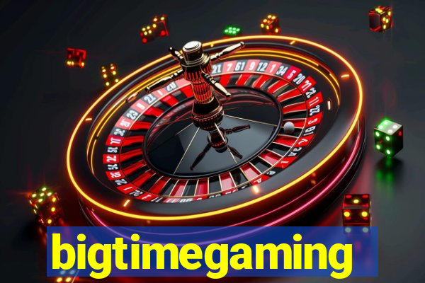 bigtimegaming