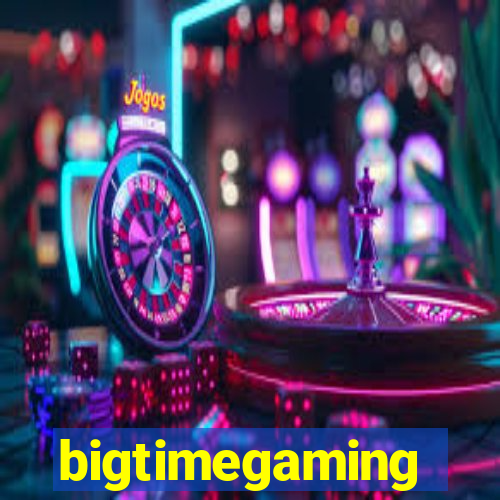 bigtimegaming