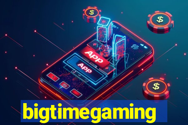 bigtimegaming