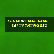 Xeng2021 Club Game Bài Đổi Thưởng B52