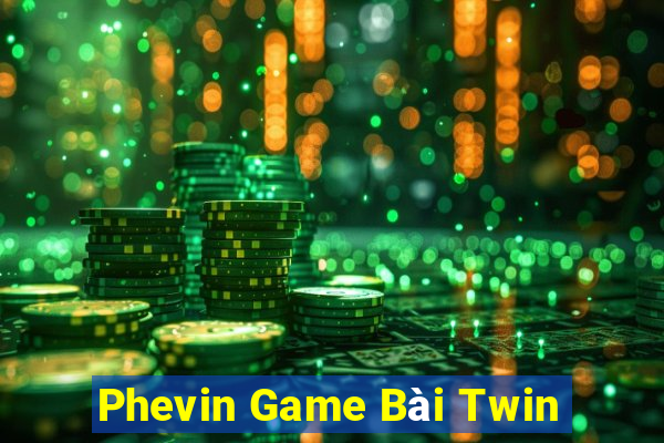 Phevin Game Bài Twin