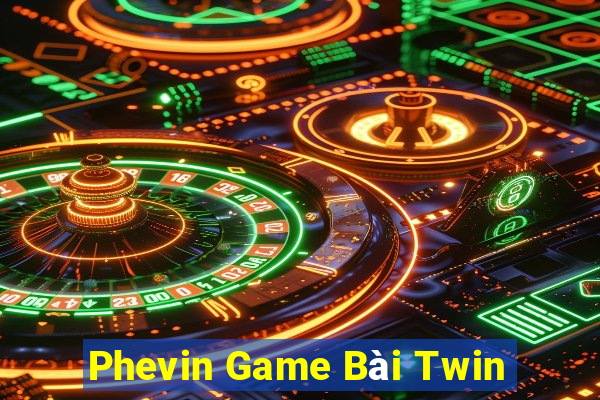 Phevin Game Bài Twin