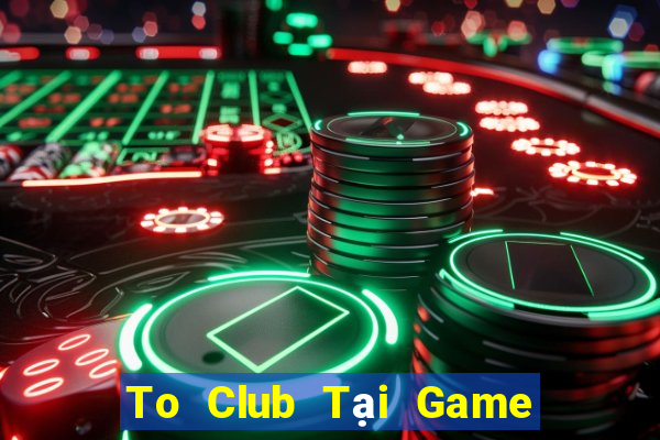 To Club Tại Game Bài B52