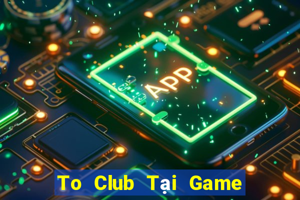 To Club Tại Game Bài B52