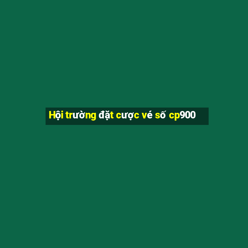 Hội trường đặt cược vé số cp900