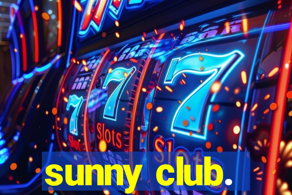 sunny club.