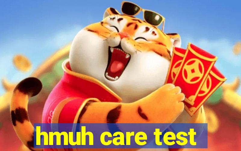 hmuh care test