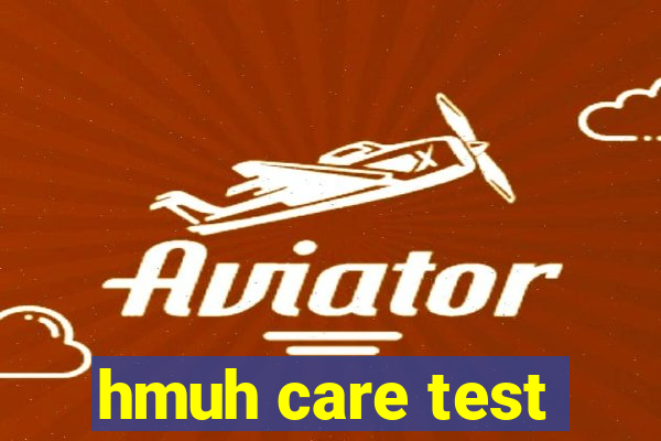 hmuh care test