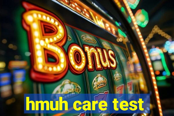 hmuh care test