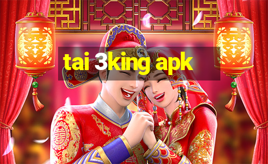 tai 3king apk