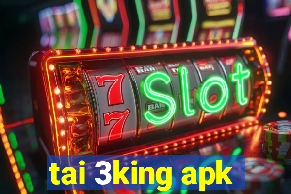 tai 3king apk