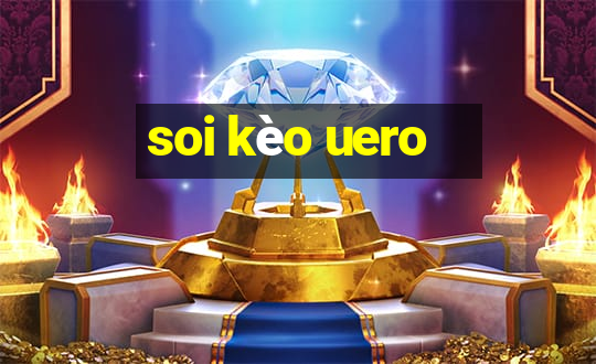 soi kèo uero