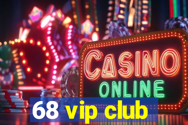 68 vip club