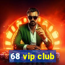 68 vip club