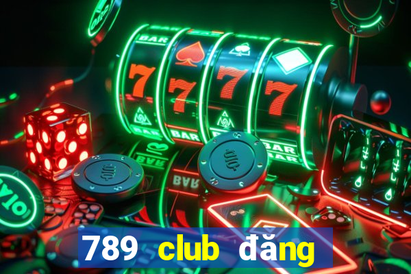 789 club đăng nhập web