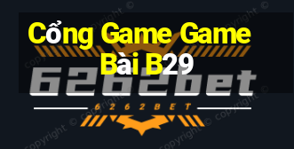 Cổng Game Game Bài B29