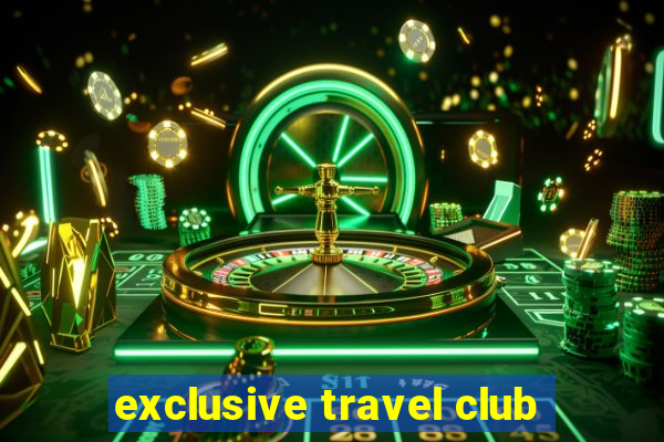 exclusive travel club