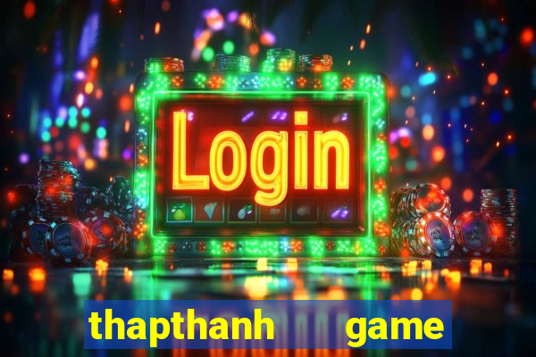 thapthanh   game bài online