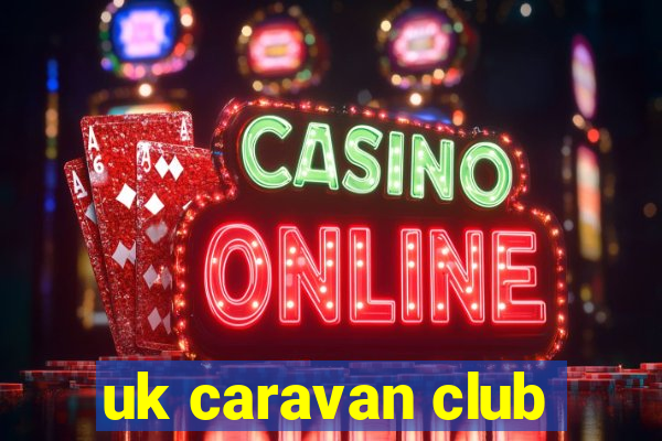 uk caravan club