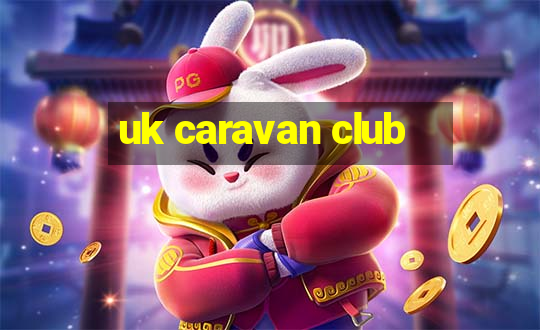 uk caravan club