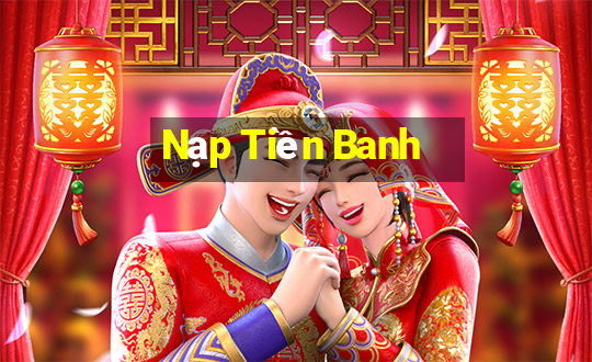 Nạp Tiền Banh