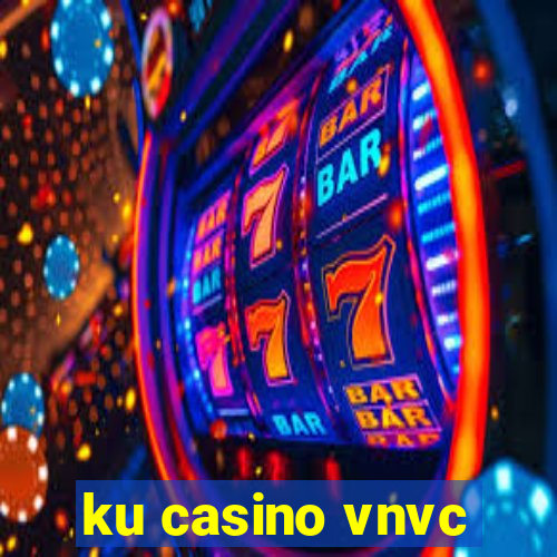 ku casino vnvc