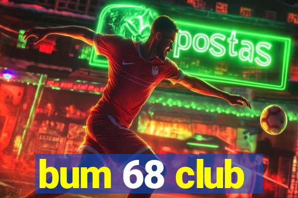 bum 68 club