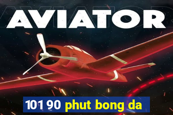 101 90 phut bong da