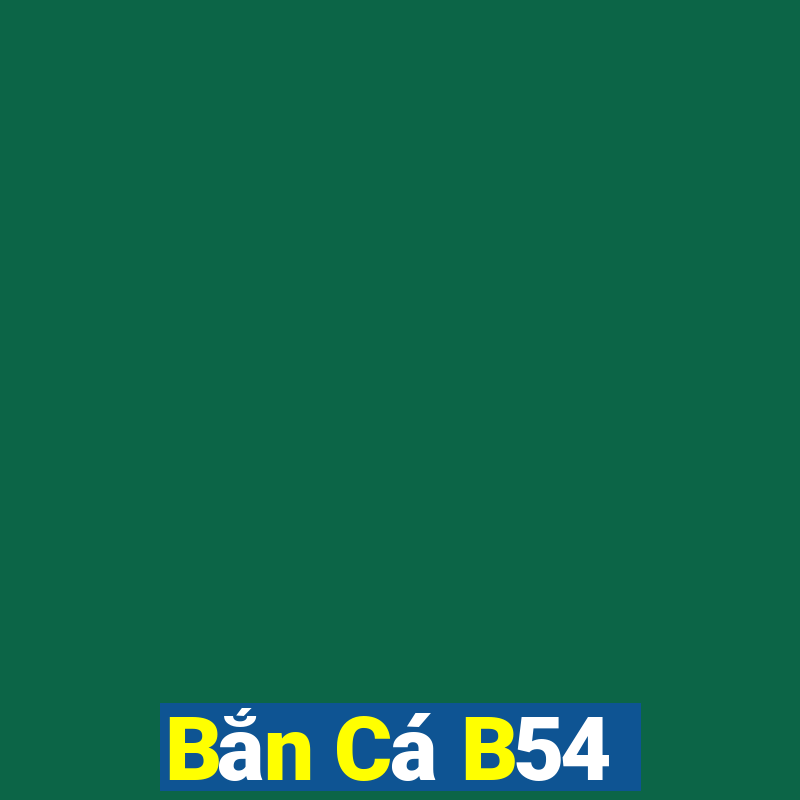 Bắn Cá B54