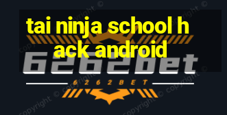 tai ninja school hack android