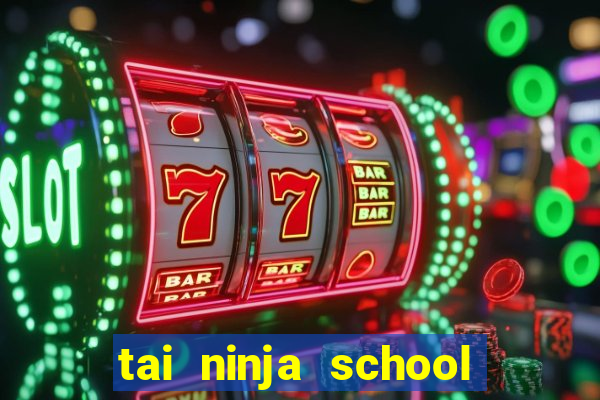 tai ninja school hack android