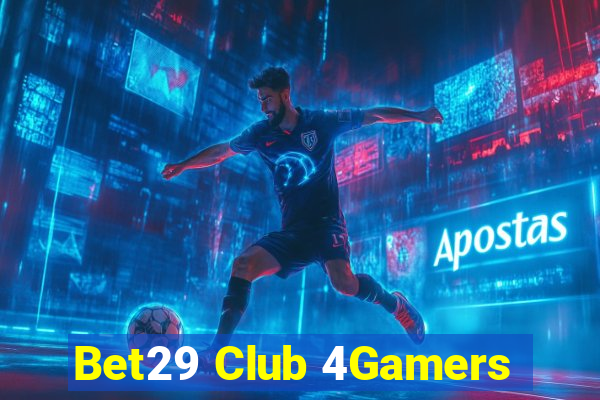 Bet29 Club 4Gamers