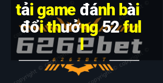 tải game đánh bài đổi thưởng 52 full