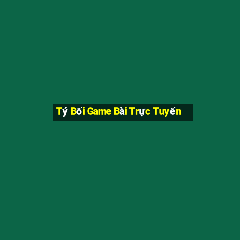 Tý Bối Game Bài Trực Tuyến