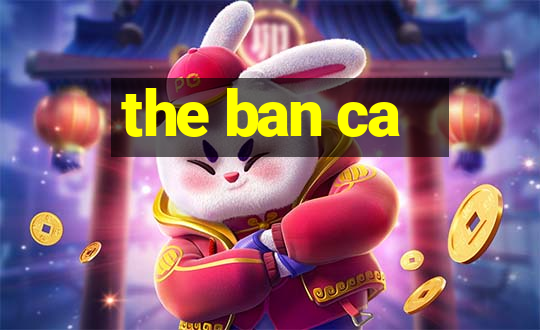 the ban ca