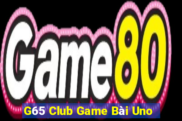 G65 Club Game Bài Uno