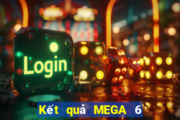 Kết quả MEGA 6 45 ngày thứ sáu