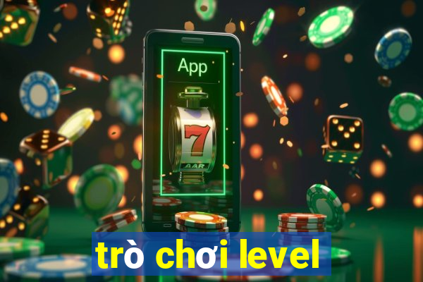 trò chơi level