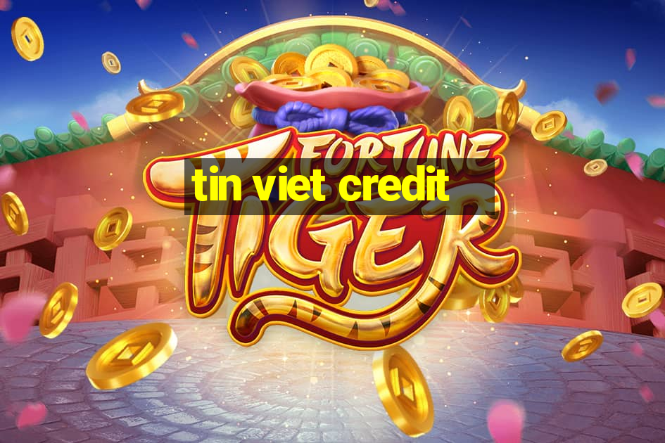 tin viet credit