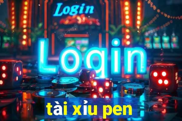 tài xỉu pen