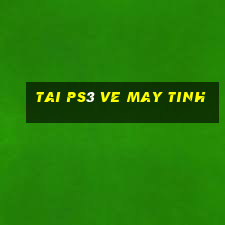 tai ps3 ve may tinh