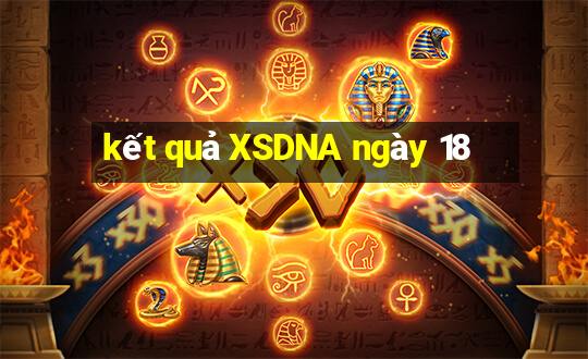 kết quả XSDNA ngày 18