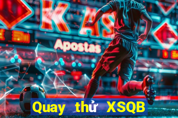 Quay thử XSQB ngày 7